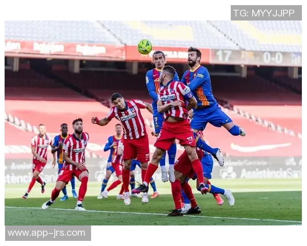 巴塞罗那与马德里竞技精彩对决直播时间及观看方式详解 巴塞罗那与马德里竞技精彩对决直播时间及观看方式详解